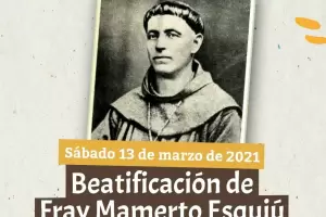La ceremonia de beatificacin de Fray Mamerto Esqui ser en Piedra Blanca, su tierra natal