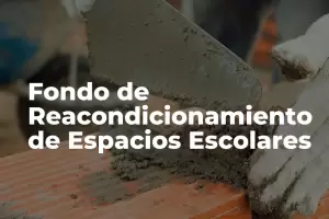 Educacin brind detalles de la utilizacin del fondo de reacondicionamiento de espacios escolares