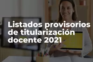Ya se encuentran disponibles los listados provisorios de titularizacin docente 2021