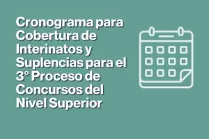 Cronograma para Cobertura de Interinatos y Suplencias para el 3 Proceso de Concursos del Nivel Superior