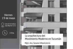 Charla �La arquitectura del Movimiento Moderno en Tucum�n�, en la Casa de la Cultura