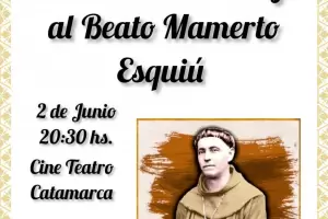 Cantata al Beato Esqui�: la cita es hoy en el Cine Teatro Catamarca
