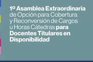 Finalmente habr 1 Asamblea Extraordinaria para docentes titulares en disponibilidad